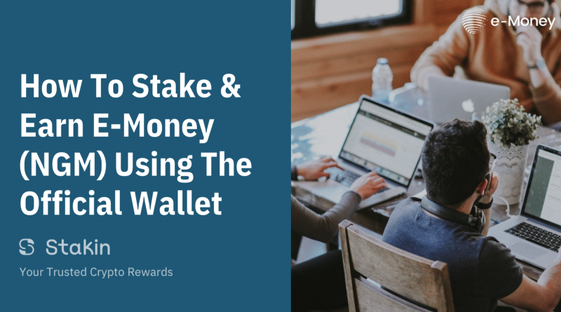 How to stake and earn E-Money (NGM) using the official wallet