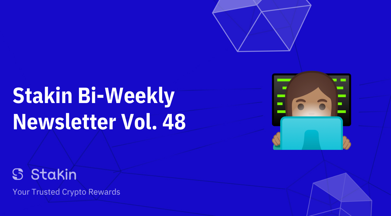 Stakin Bi-Weekly Newsletter Vol. 48