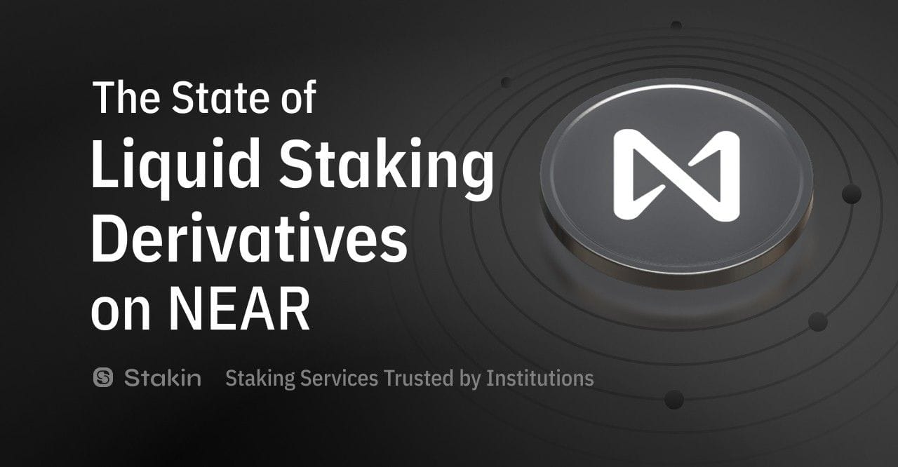 The State of  Liquid Staking Derivatives (LSDs) on NEAR Protocol