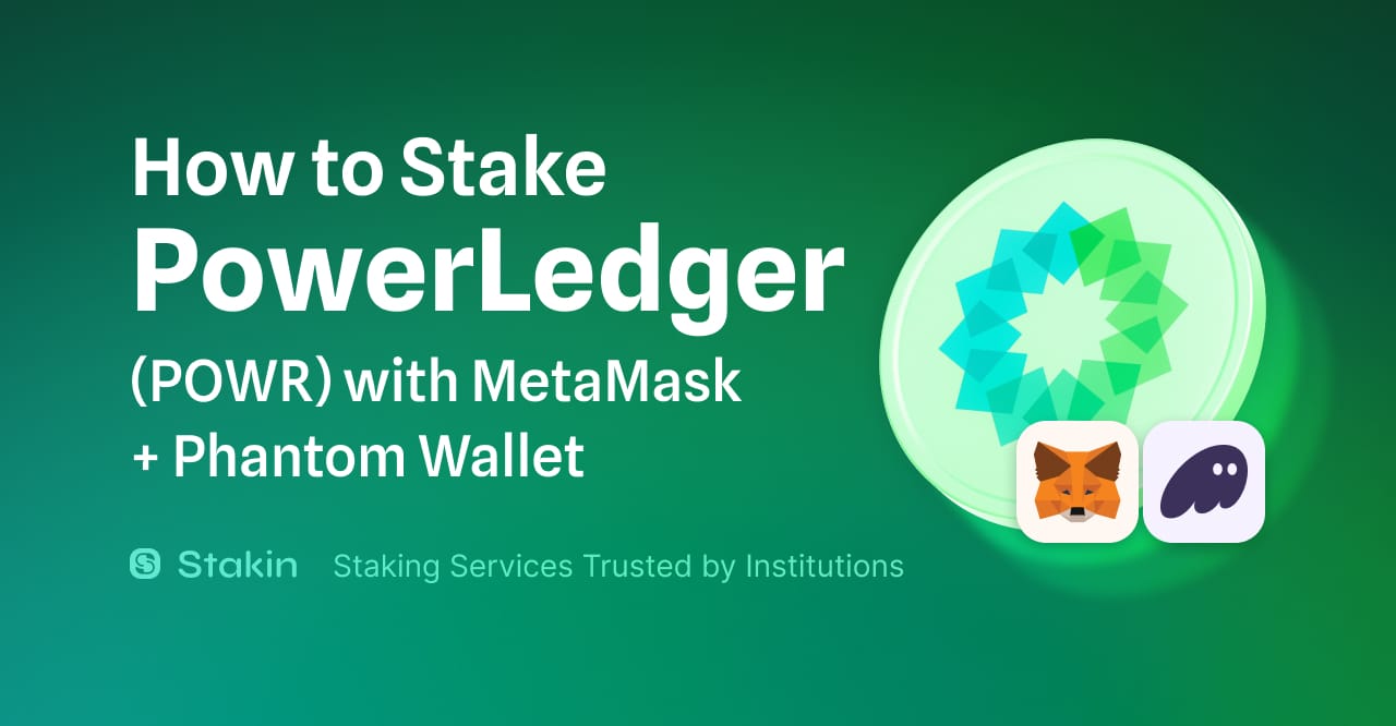 Staking Powerledger $POWR with MetaMask and Phantom Wallet