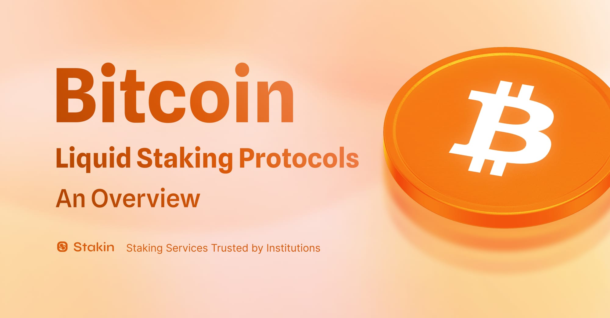 Bitcoin Liquid Staking Protocols: An Overview