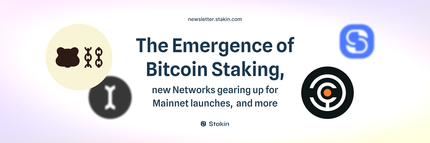 ✨ The Emergence of Bitcoin Staking, new Networks gearing up for Mainnet launches, and more