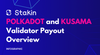 Polkadot & Kusama – Validator Payout Overview