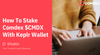 How To Stake $CMDX Comdex Using Keplr Wallet