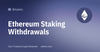 Ethereum Staking Withdrawals - Exit Queue - Protocols and more 