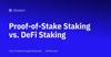 Proof-of-Stake vs. DeFi Staking - What’s The Difference?