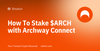 Staking Archway with Archway Connect - A in-depth Guide