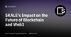 SKALE Impact on the Future of Blockchain and Web3