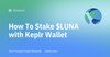 Stake Terra $LUNA with Keplr Wallet