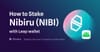 How to stake NIBI Nibiru Leap Wallet