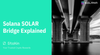 Solana SOLAR Bridge Explained