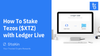 How To Stake Tezos ($XTZ) With Ledger Live
