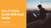 How To Stake CertiK $CTK Using Keplr Wallet