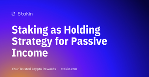 Staking as Holding Strategy for Passive Income