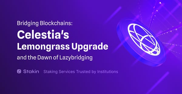 Bridging Blockchains: Celestia's Lemongrass Upgrade and the Dawn of Lazybridging